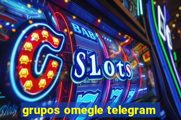 grupos omegle telegram